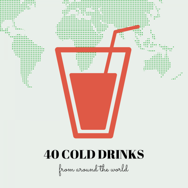 40 COLD DRINKS FROM AROUND THE WORLD