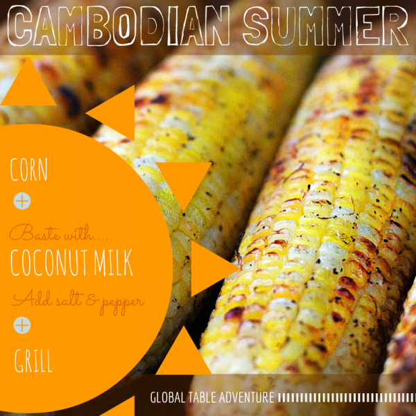 Cambodian Grilled Corn | Celebrate Corn season with 20 dishes from around the world